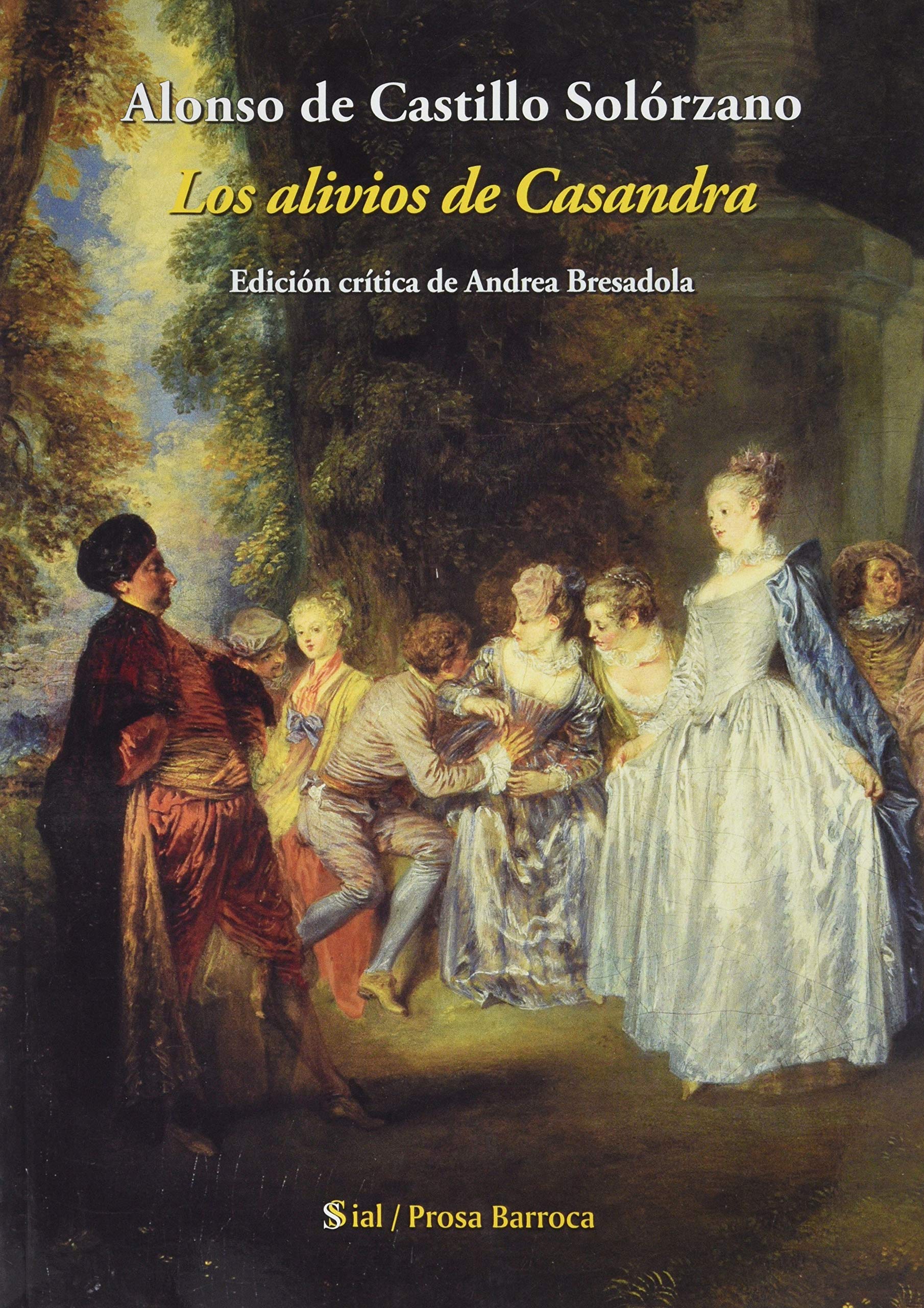 Los alivios de Casandra: Edición crítica de Andrea Bresadola (Sial Prosa Barroca, Band 19) Contemporary literature