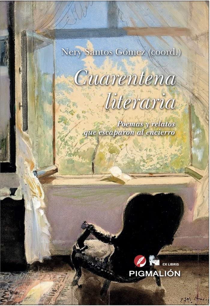 Cuarentena literaria: Poemas y relatos que escaparon al encierro (Pigmalión Ex Libris, Band 36) Contemporary literature