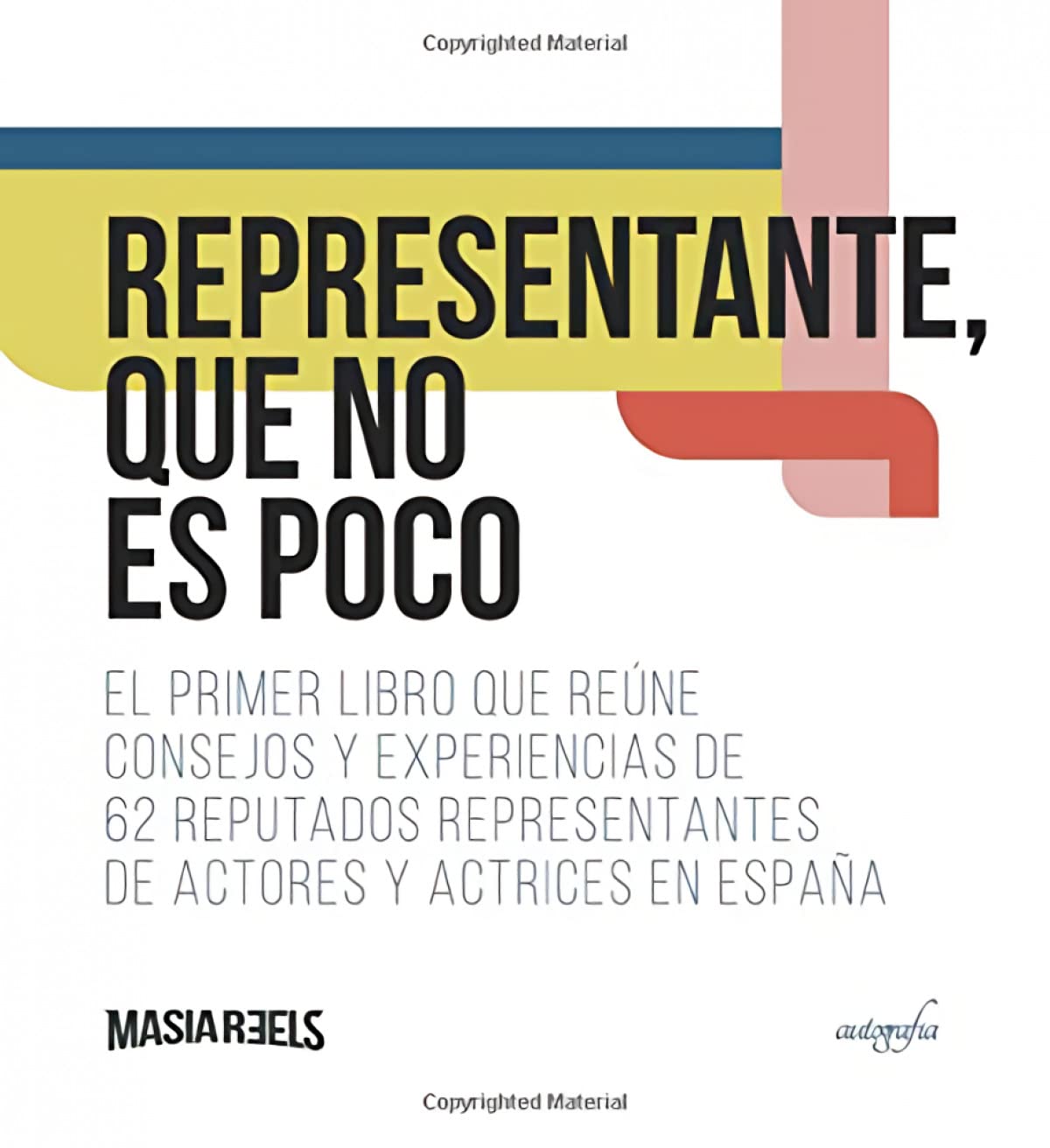 Representante, que no es poco: El primer libro que reúne consejos y experiencias de 62 reputados representantes de actores y actrices en España Books