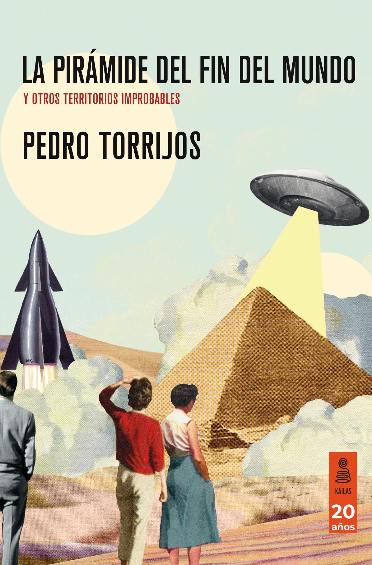 La pirámide del fin del mundo: y otros territorios improbables book