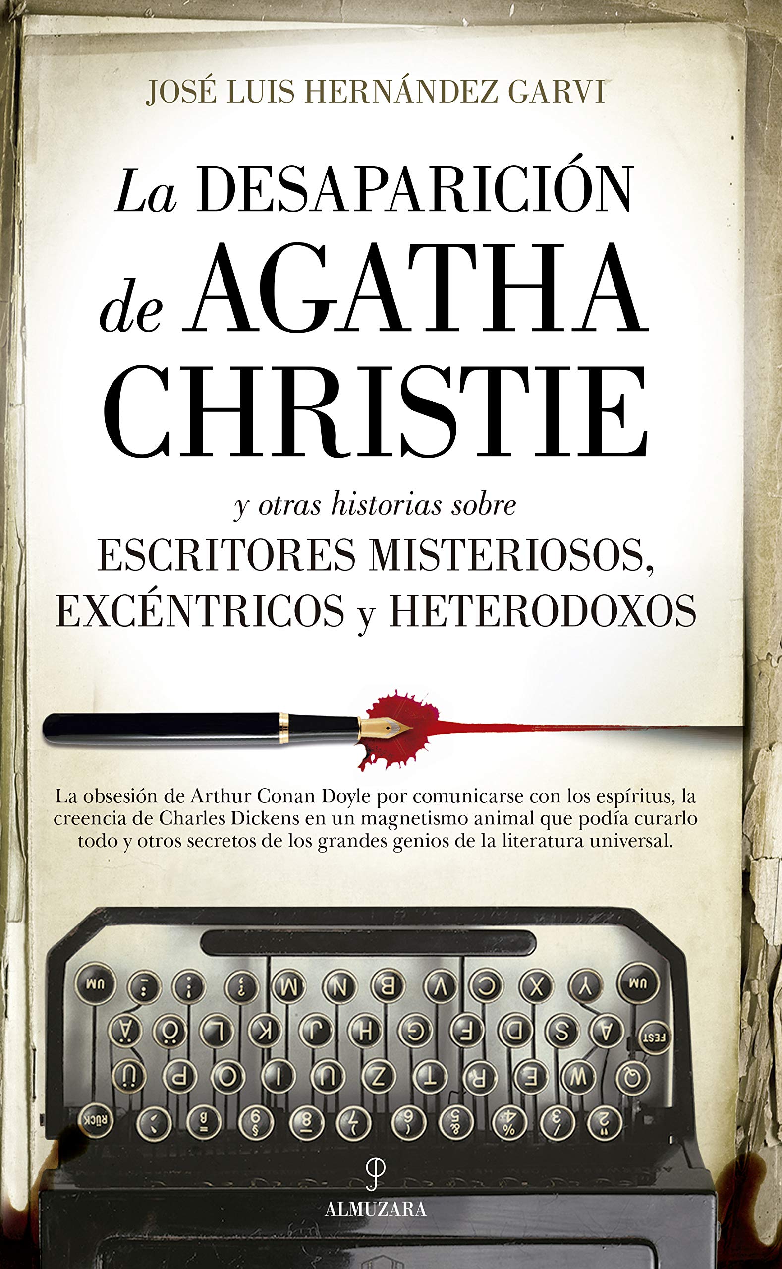 La desaparición de Agatha Christie/ The Disappearance of Agatha Christie: Y Otras Historias Sobre Escritores Misteriosos, Excentricos Y Heterodoxos book