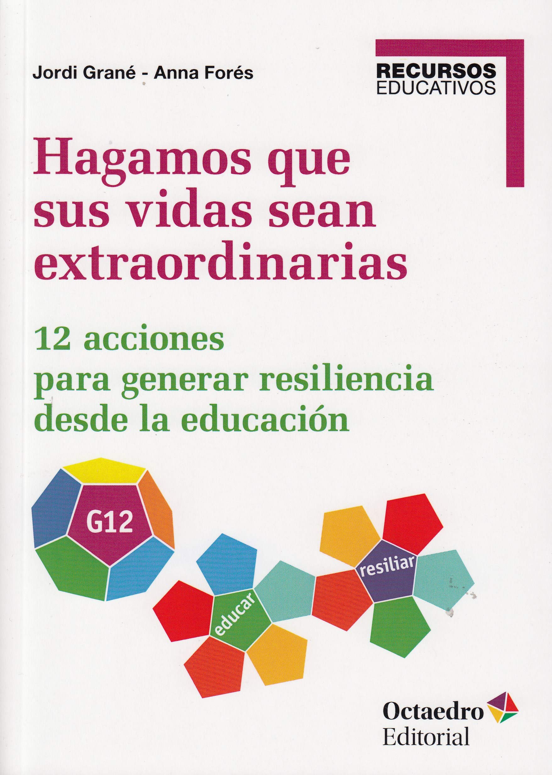 Hagamos que sus vidas sean extraordinarias : 12 acciones para generar resiliencia desde la educación Social Sciences
