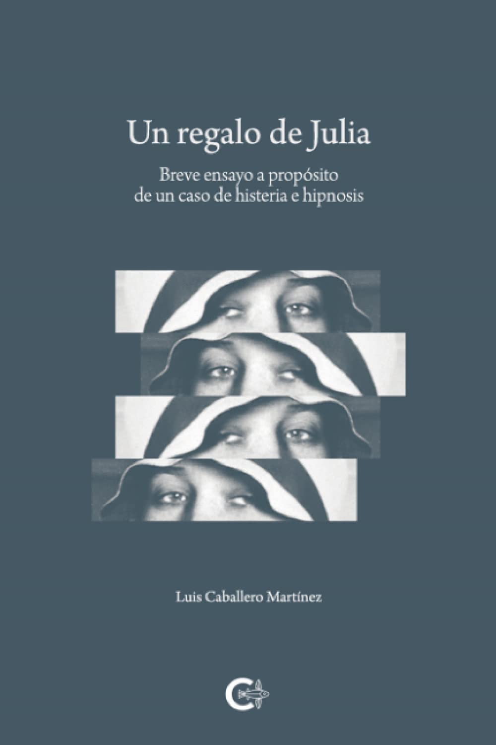 Un regalo de Julia : breve ensayo a propósito de un caso de histeria e hipnosis Medicine