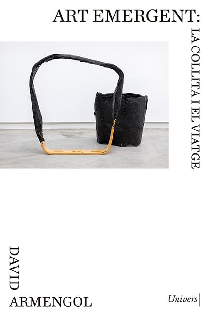 Art emergent: la collita i el viatge (Univers, Band 118) Film, Art & Culture
