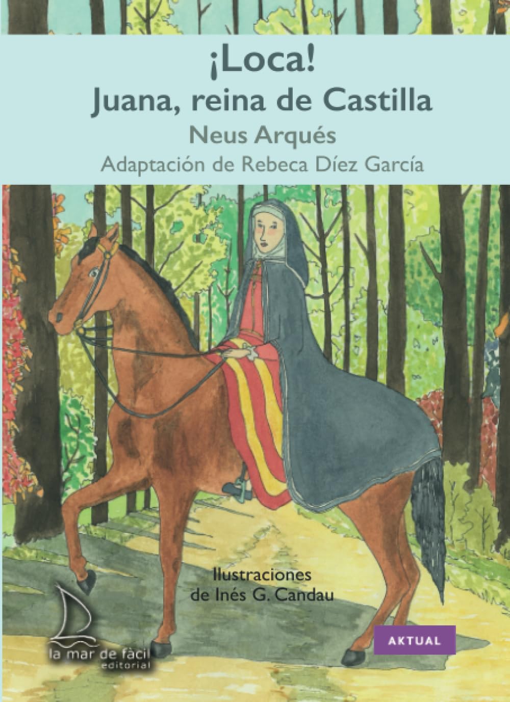 ¡Loca! Juana, reina de Castilla (Aktual, Band 59) Contemporary literature