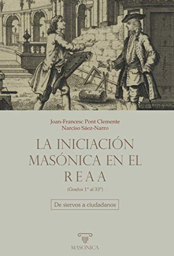 La Iniciación masónica en el REAA (Grados 1º al 33º): De siervos a ciudadanos (AUTORES CONTEMPORANEOS, Band 2) Philosophy