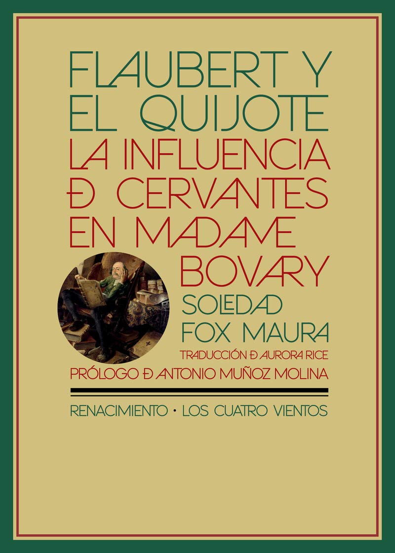 Flaubert y el Quijote: La influencia de Cervantes en Madame Bovary (Los Cuatro Vientos, Band 179) Books