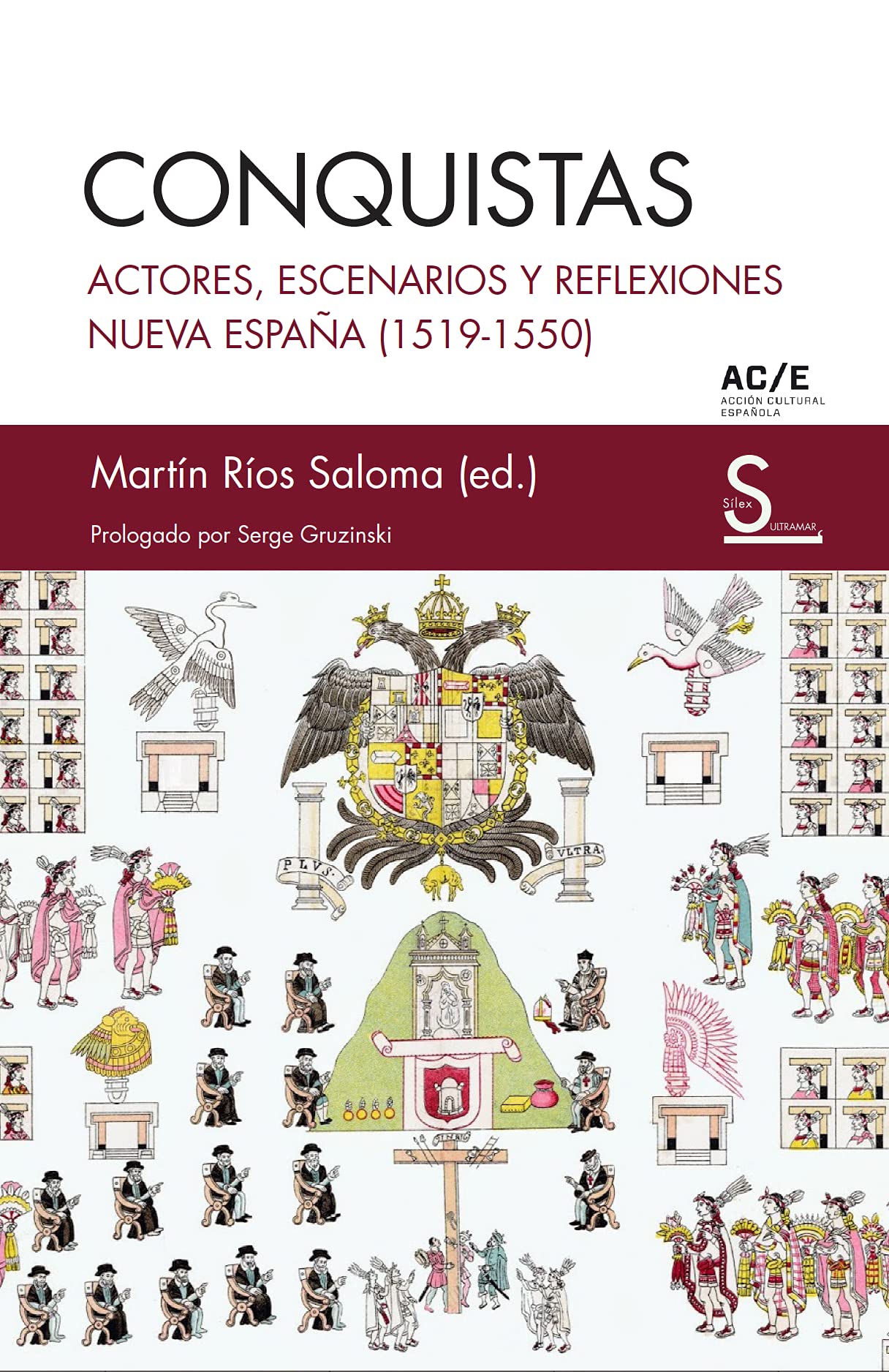 Conquistas : actores, escenarios y reflexiones : Nueva España, 1519-1550 Books
