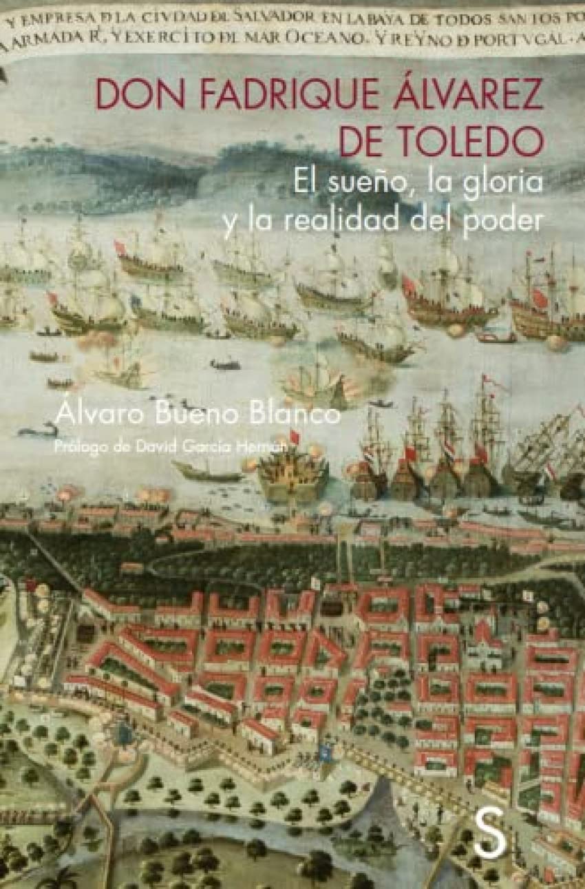 Don Fadrique Álvarez de Toledo: El sueño, la gloria y la realidad del poder (Fundación Nobleza) Books