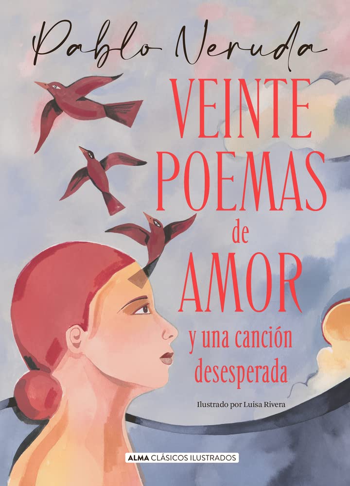 Veinte poemas de amor y una canción desesperada (Clásicos ilustrados) Classics