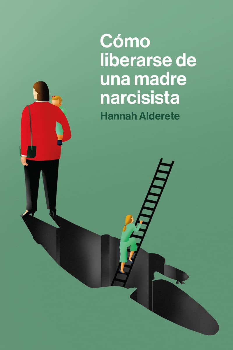 COMO LIBERARSE DE UNA MADRE NARCISISTA Books