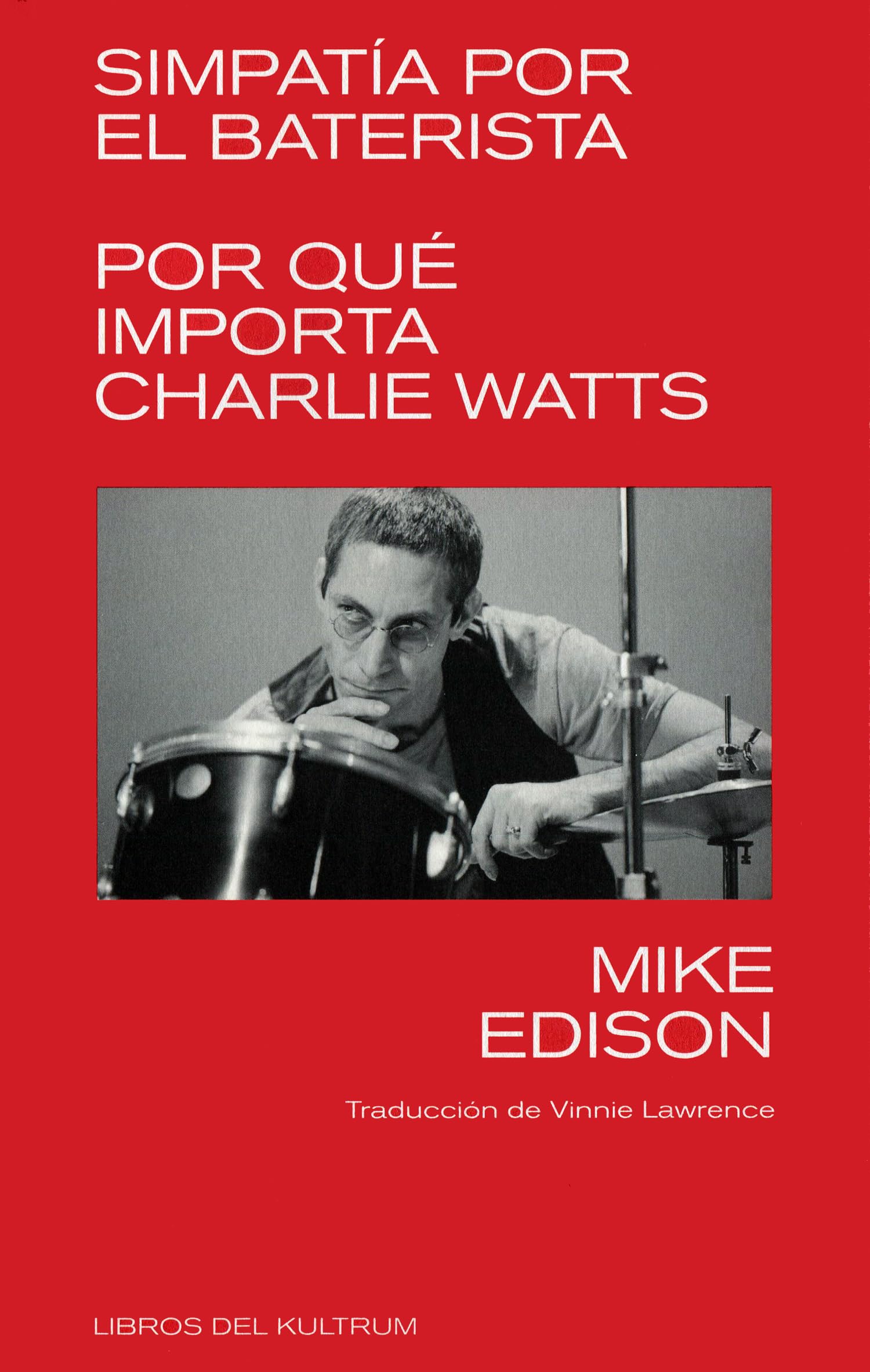 Simpatía por el baterista: Por qué importa Charlie Watts (Libros del Kultrum, Band 22) Arts & Music