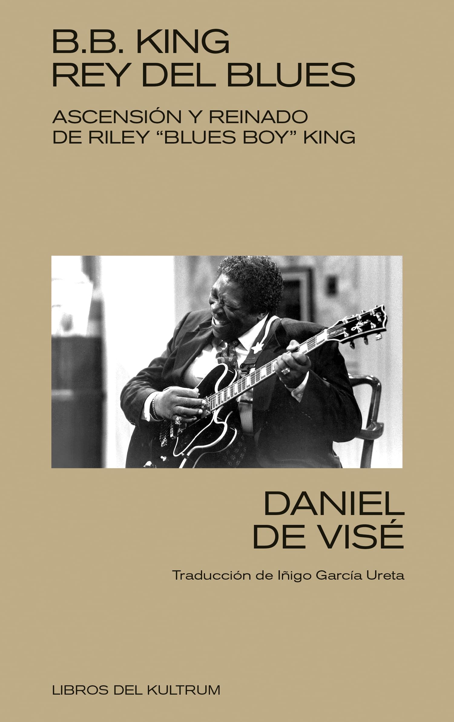 B. B. King: rey del blues: Ascensión y reinado de Riley "Blues Boy" King (Kultrum, Band 25) Arts & Music