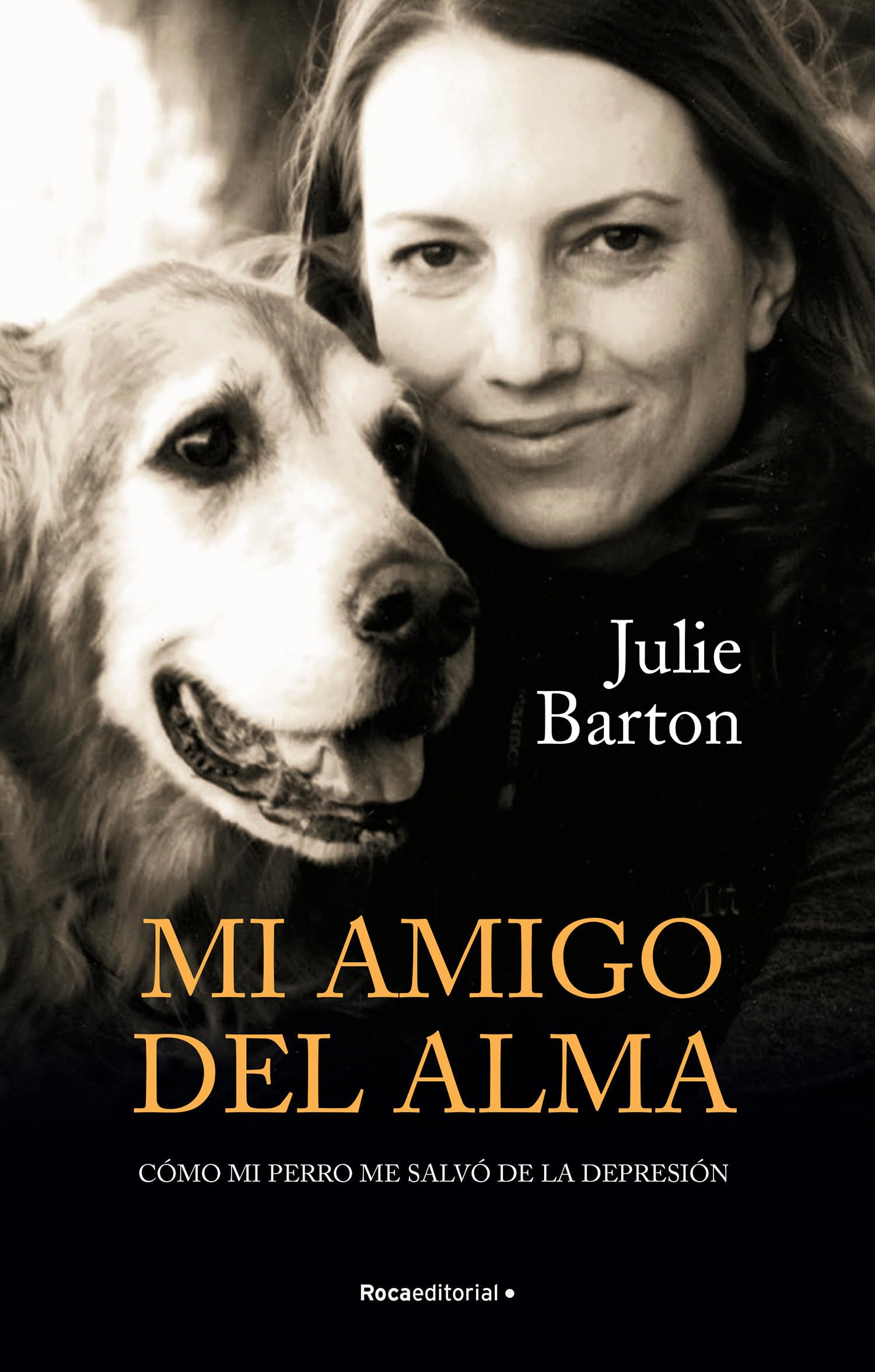 Mi Amigo Del Alma / Dog Medicine: Cómo Mi Perro Me Salvó De La Depresión/ How My Dog Saved Me from Myself book