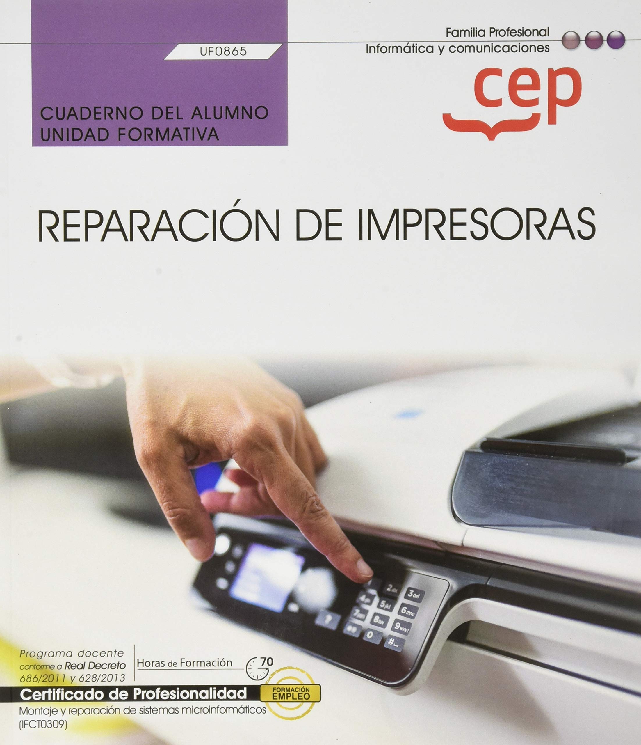 Cuaderno del alumno. Reparación de impresoras (UF0865). Certificados de profesionalidad. Montaje y reparación de sistemas microinformáticos (IFCT0309) Computer Science