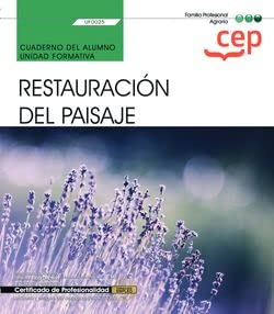 Cuaderno del alumno. Restauración del paisaje (UF0025). Certificados de profesionalidad. Jardinería y restauración del paisaje (AGAO0308) Leisure, Home & Garden