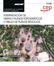 Cuaderno del alumno. Interpretación de mapas y planos topográficos y dibujo de planos sencillos (Transversal: UF0429). Certificados de profesionalidad Leisure, Home & Garden