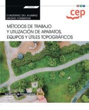 Cuaderno del alumno. Métodos de trabajo y utilización de aparatos, equipos y útiles topográficos (Transversal: UF0430). Certificados de profesionalidad Leisure, Home & Garden