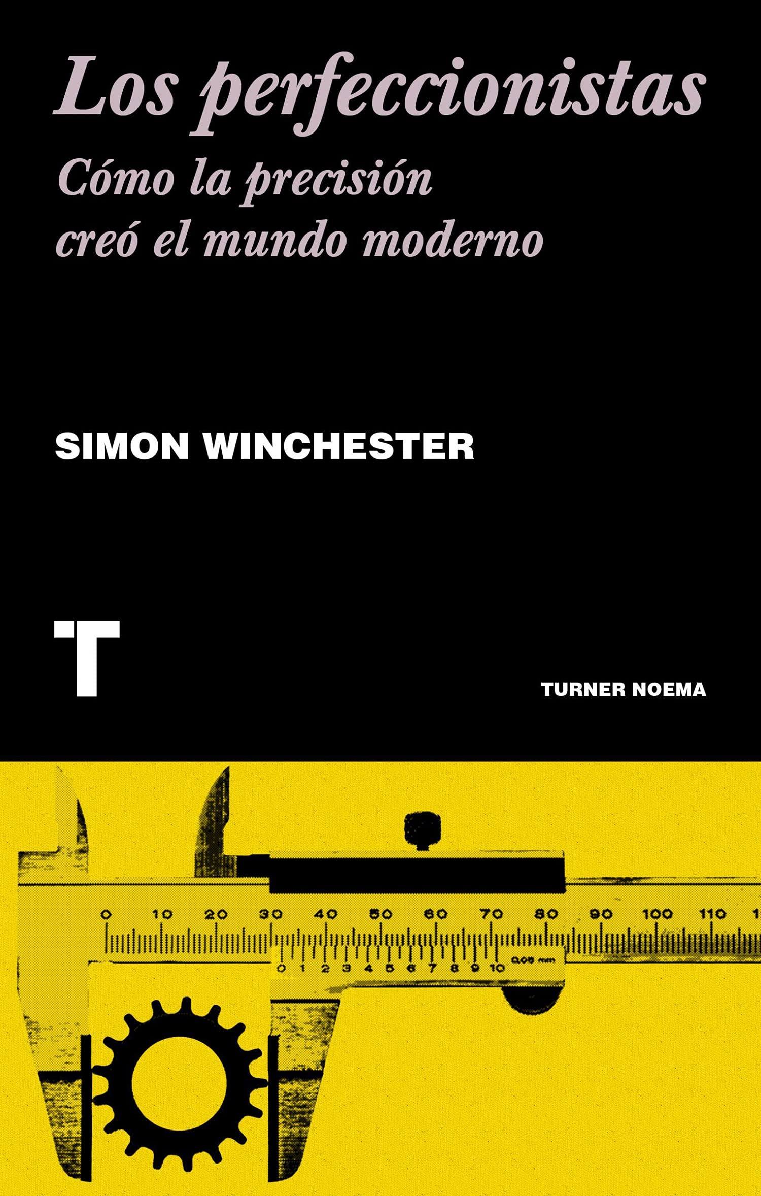 Los perfeccionistas: Cómo la precisión creó el mundo moderno book