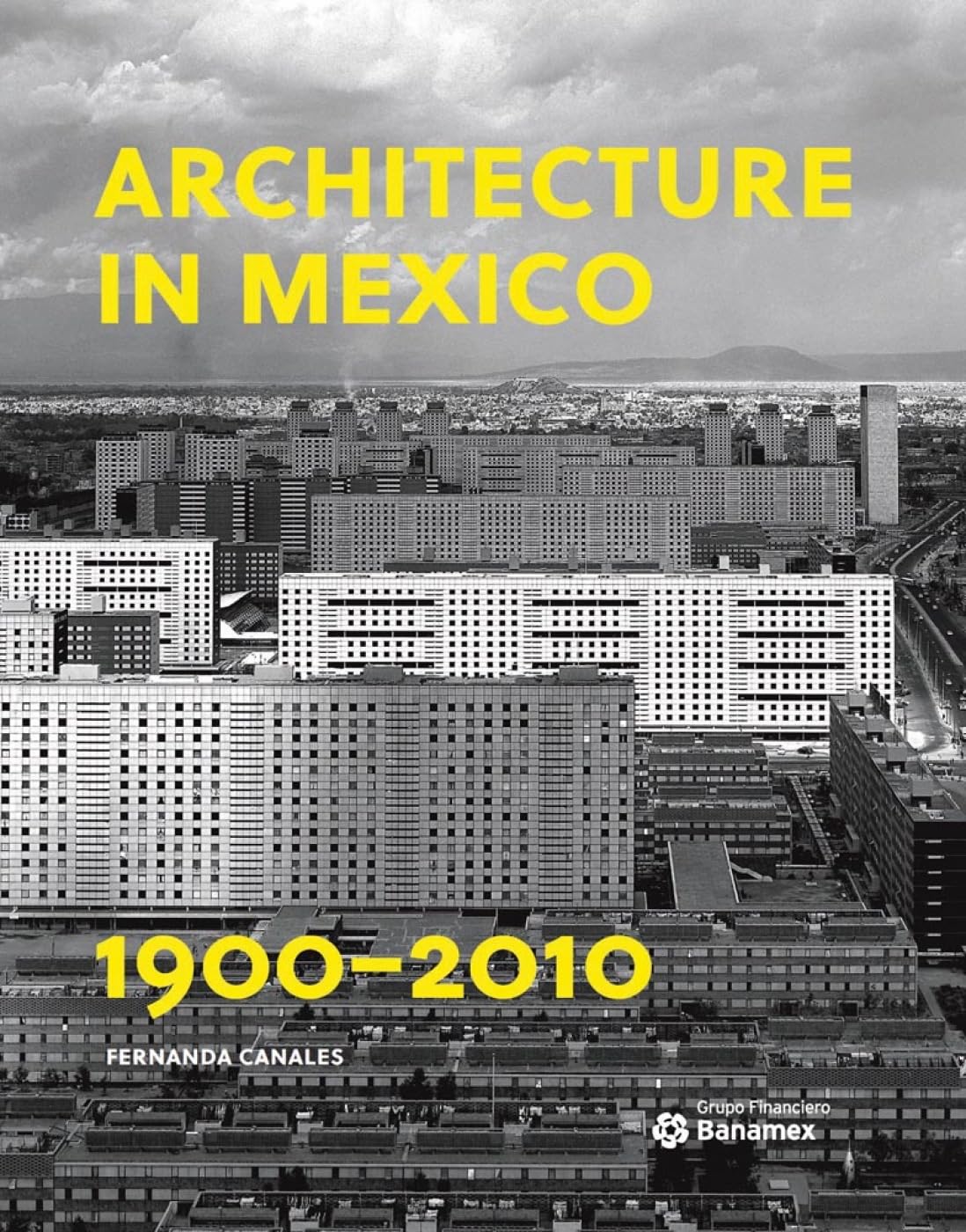 Architecture in Mexico, 1900-2010: The Construction of Modernity: Works, Design and Thought Architecture