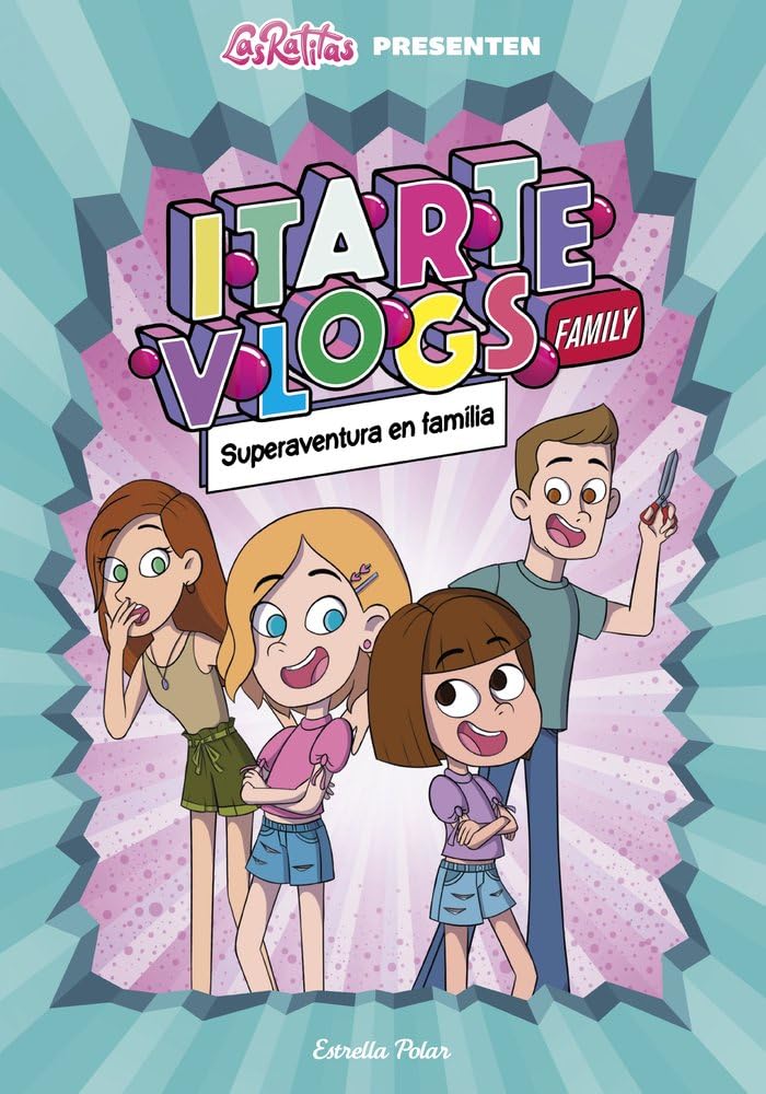 Itarte Vlogs Family 1. Superaventura en família (Las Ratitas) Novels & Short Stories