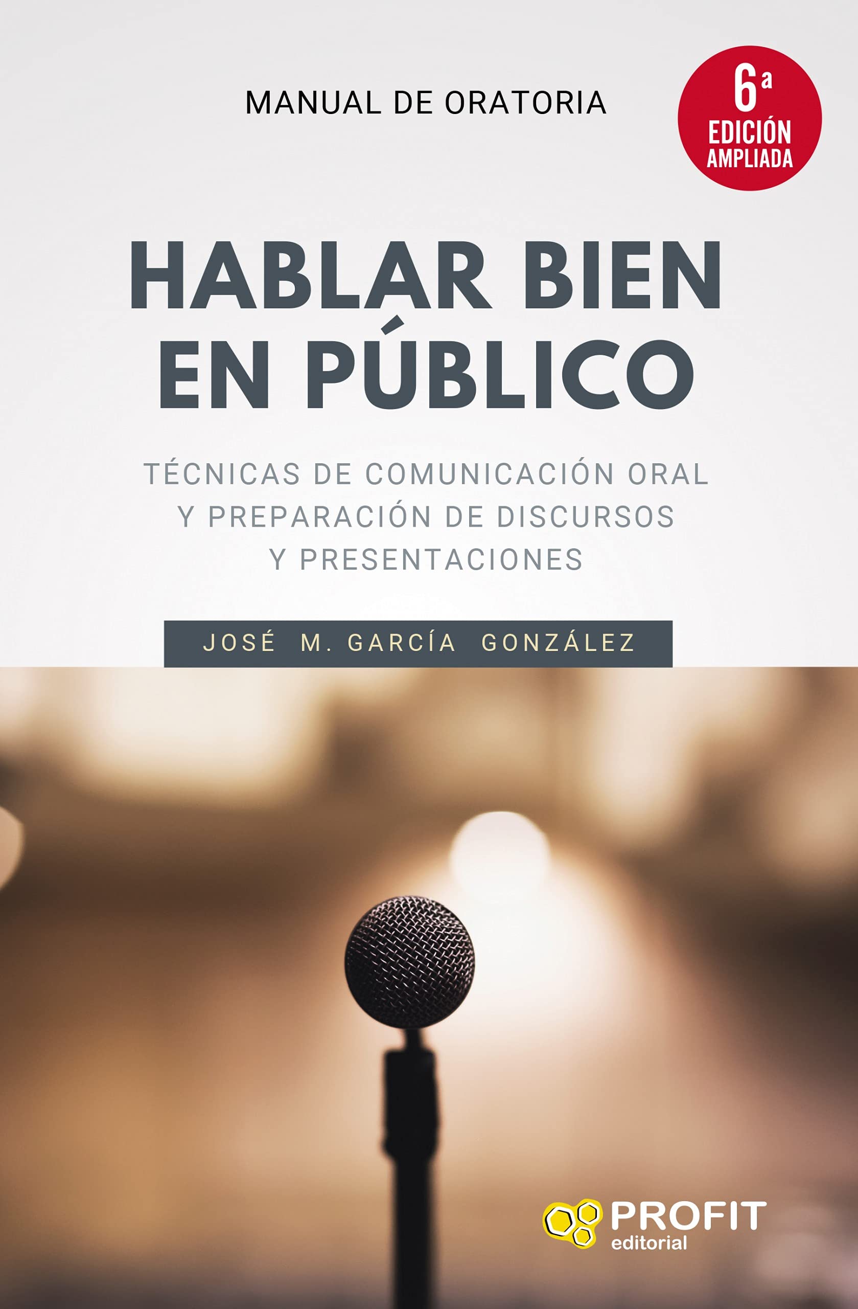 Hablar bien en público (6a. edición ampliada): Técnicas de comunicación oral y preparación de discursos y presentaciones book