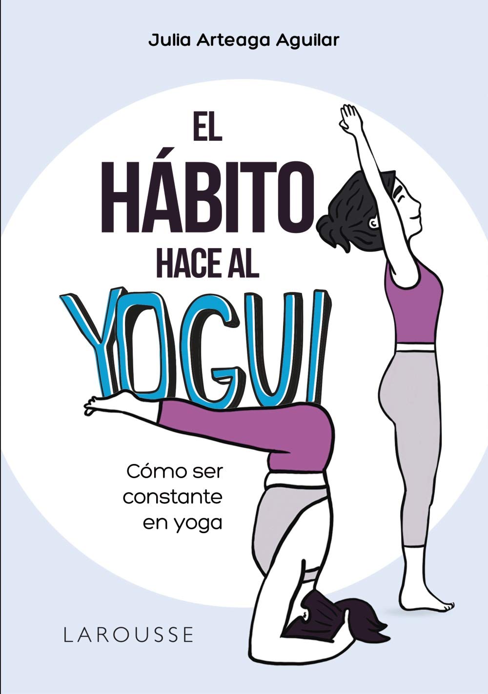 El hábito hace al yogui: Cómo ser constante en yoga book