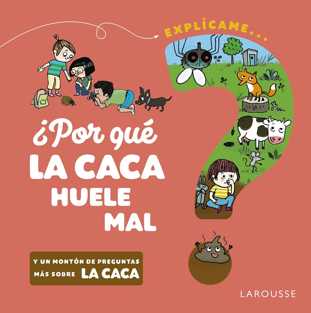 ¿Por qué la caca huele mal? (LAROUSSE - Infantil / Juvenil - Castellano - A partir de 5/6 años) Non-fiction