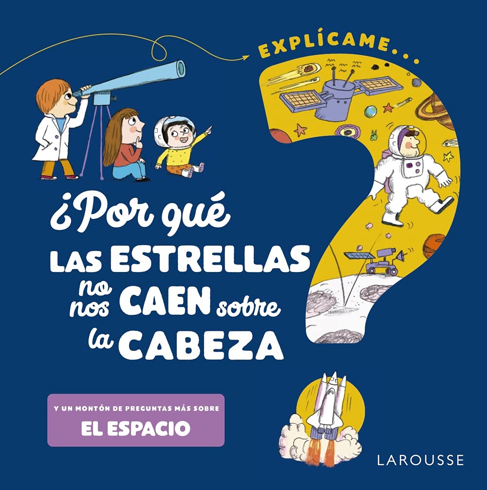 ¿Por qué las estrellas no nos caen sobre la cabeza? (LAROUSSE - Infantil / Juvenil - Castellano - A partir de 5/6 años) Novels & Short Stories