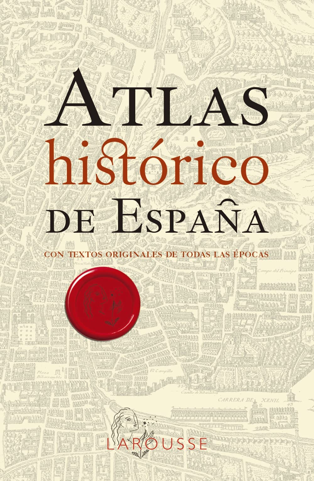 Atlas Histórico de España (LAROUSSE - Libros Ilustrados/ Prácticos - Arte y cultura) Politics & History