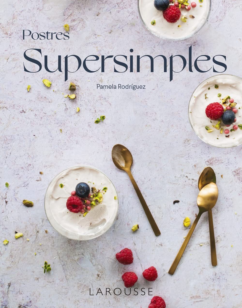 Postres supersimples (LAROUSSE - Libros Ilustrados/ Prácticos - Gastronomía) Leisure, Home & Garden