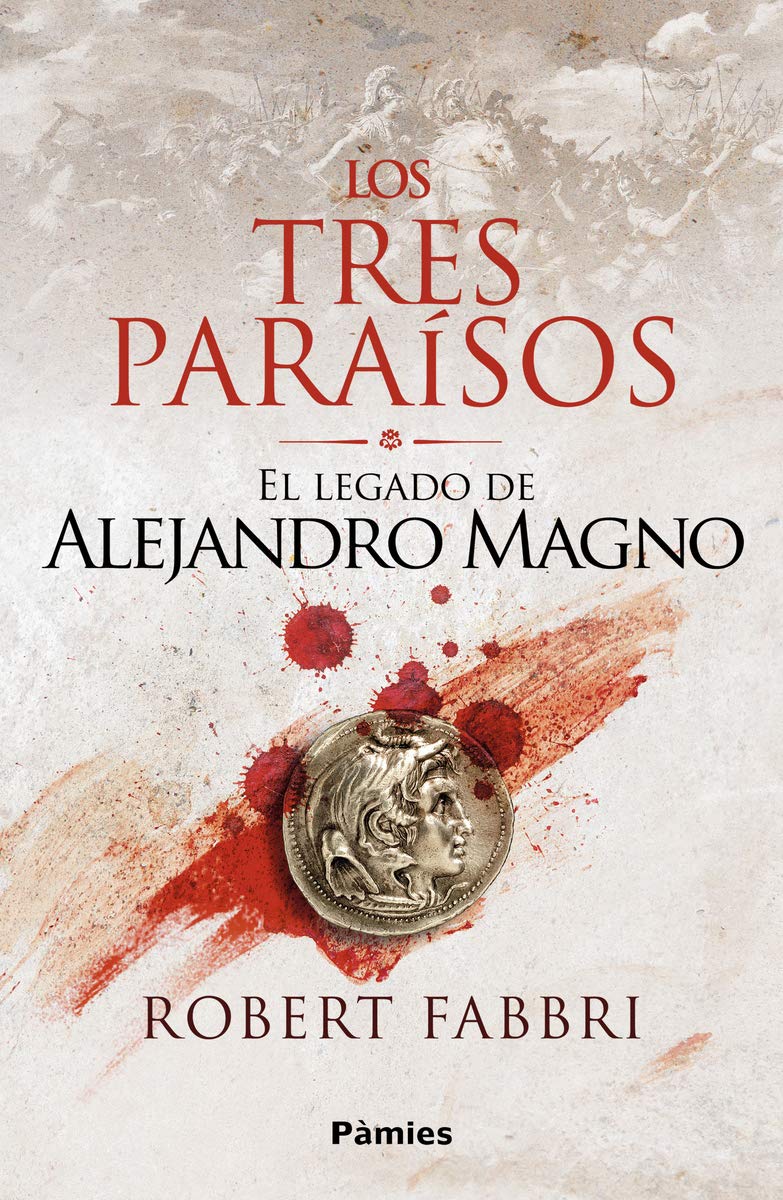 Los Tres Paraísos: El legado de Alejandro Magno (Histórica) Books