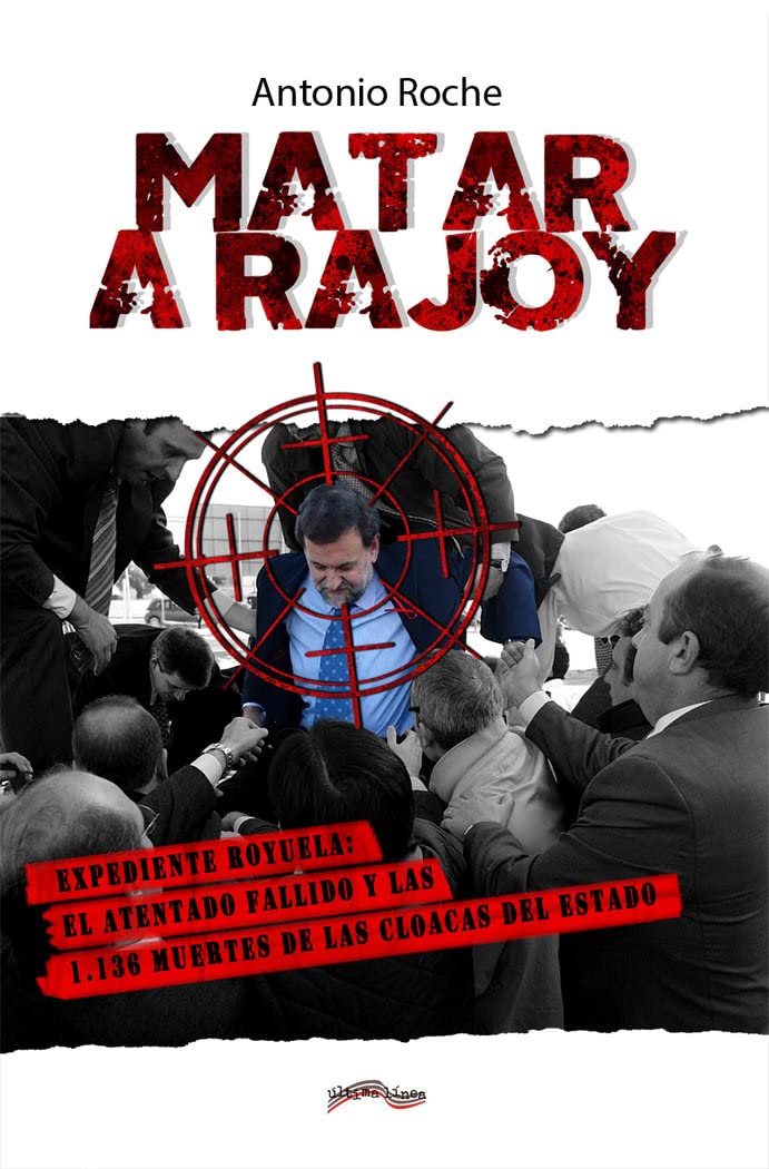 Matar a Rajoy : Expediente Royuela : el atentado fallido y las 1136 muertes de las cloacas del Estado Social Sciences