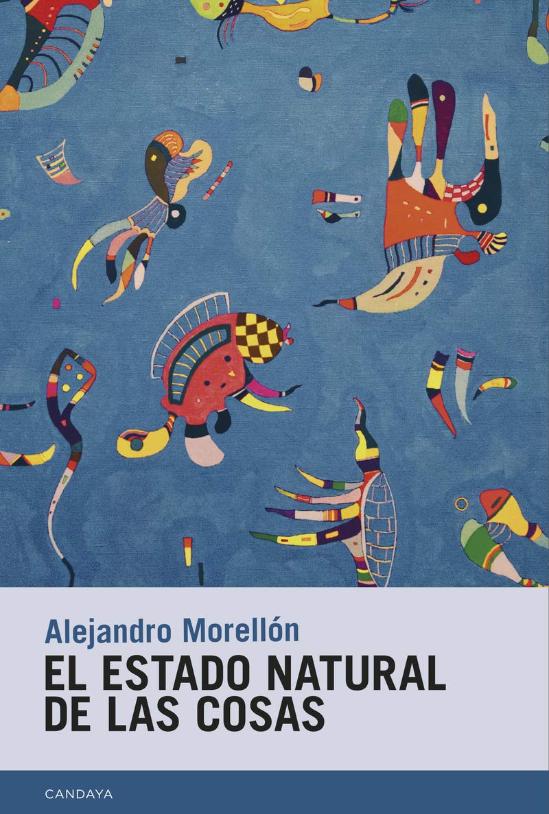 El estado natural de las cosas (Candaya Narrativa, Band 73) Contemporary literature