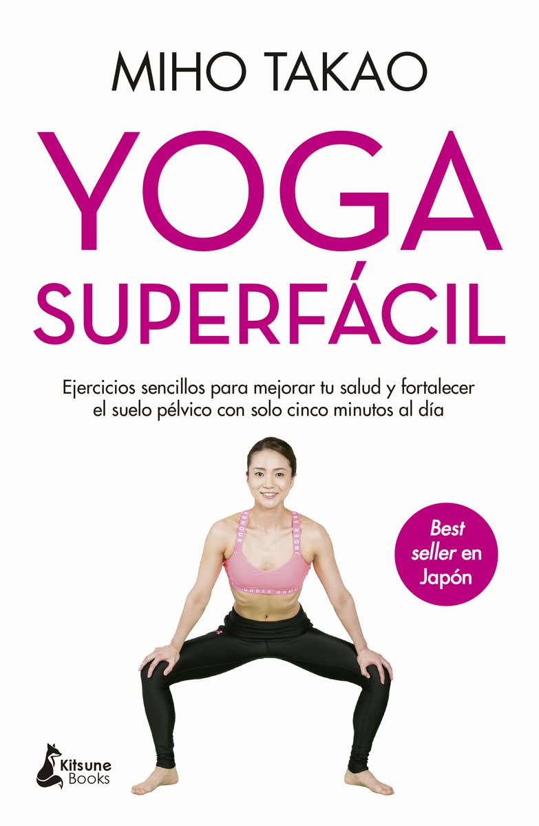 Yoga superfácil / Super Easy Yoga: El Metodo Takao Para Ponerte En Forma Con Solo 5 Minutos Al Dia book