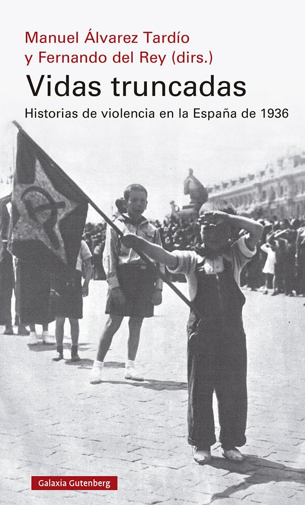 Vidas truncadas: Historias de violencia en la España de 1936 Politics & History