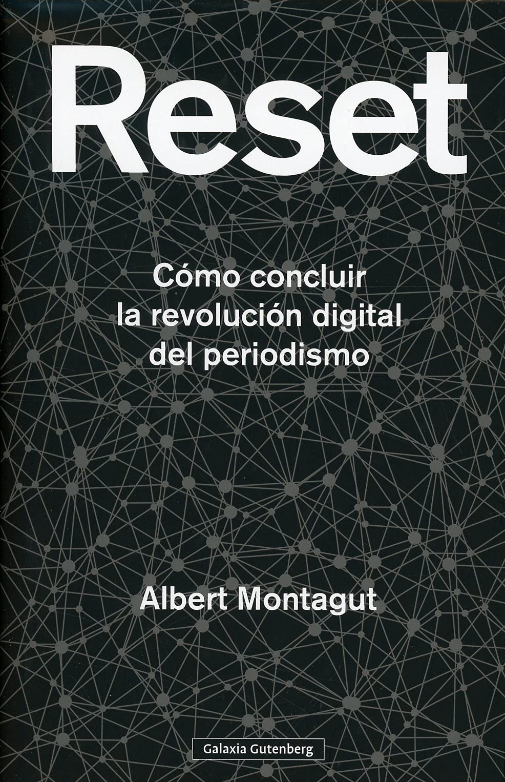 Reset: Cómo concluir la revolución digital del periodismo (Historia) Politics & History