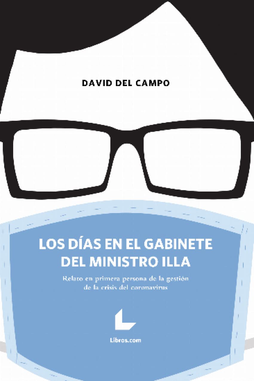 Los días en el gabinete del ministro Illa: Relato en primera persona de la gestión de la crisis del coronavirus Essays & Short Stories