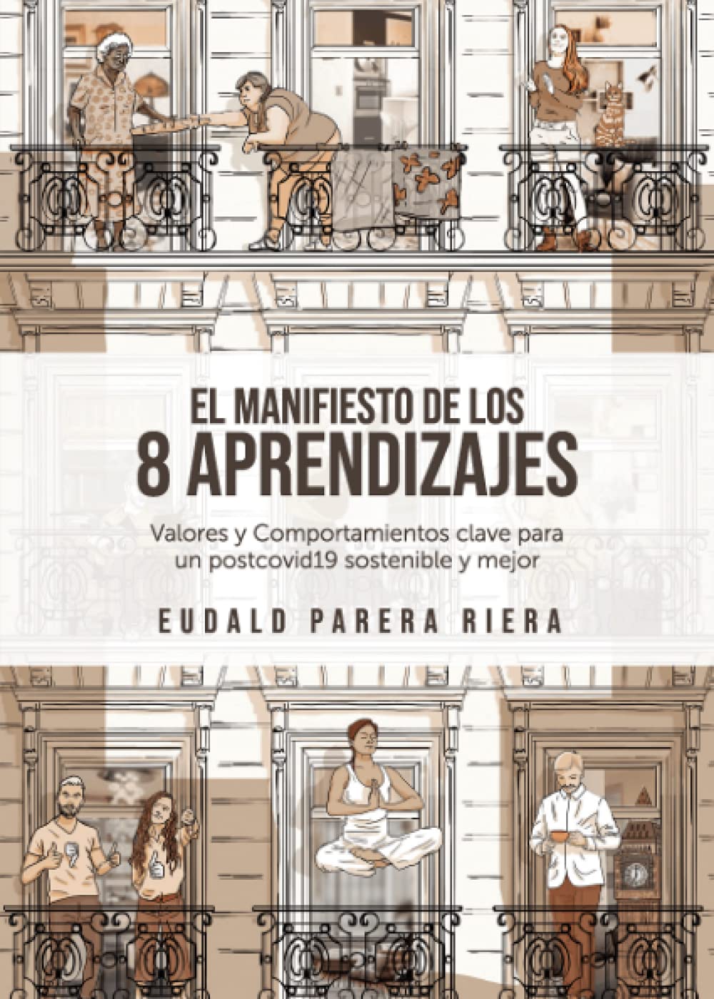 El manifiesto de los 8 aprendizajes: Valores y comportamientos clave para un postcovid19 sostenible y mejor book