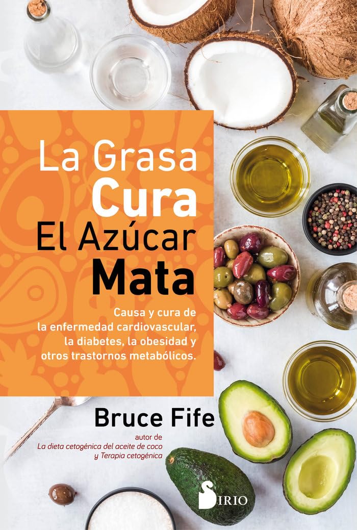 La grasa cura, el azúcar mata/ Fat Heals, Sugar Kills book