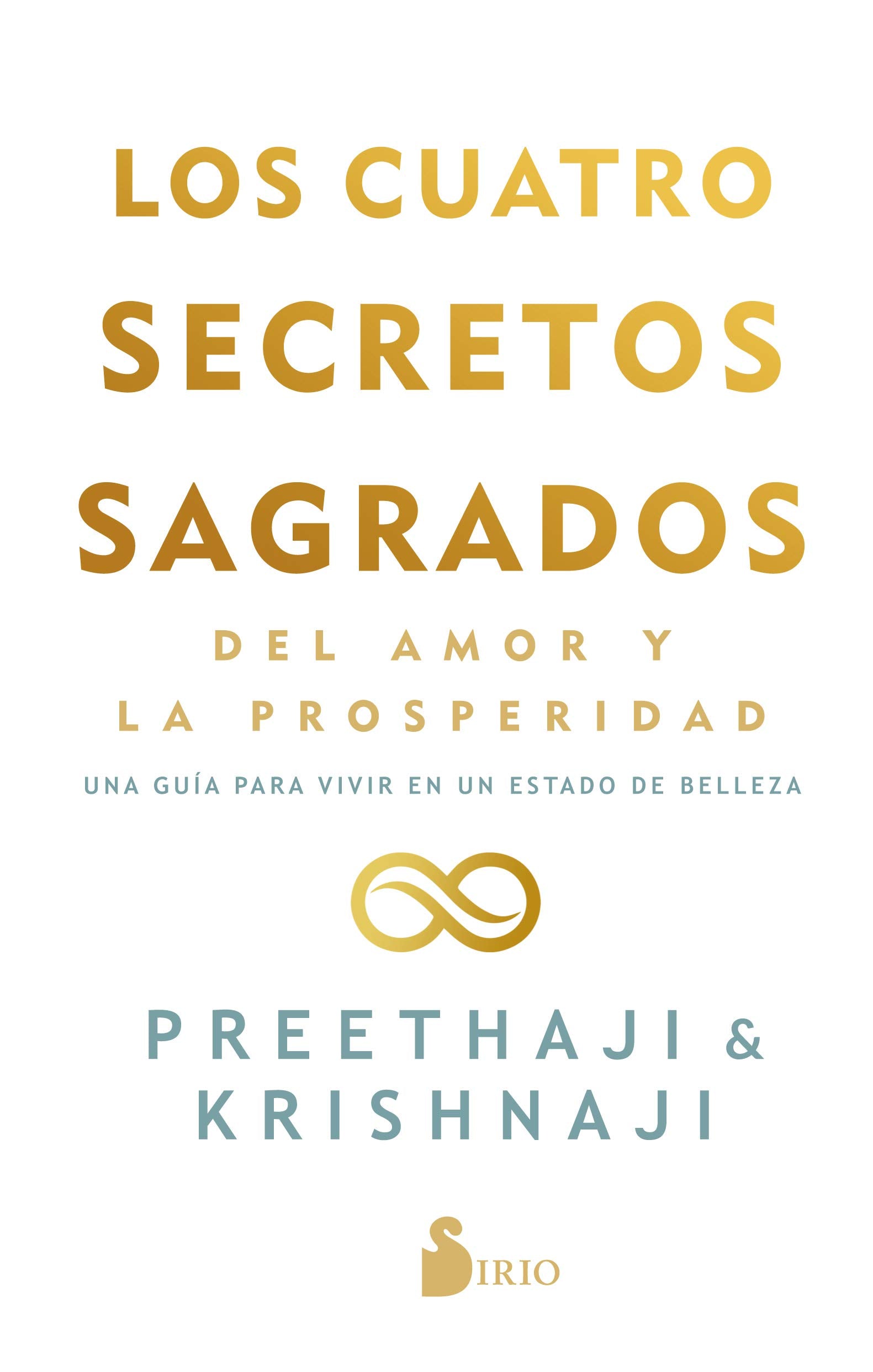 Los cuatro secretos sagrados del amor y de la prosperidad: Una guía para vivir en un estado de belleza Religion & Esotericism