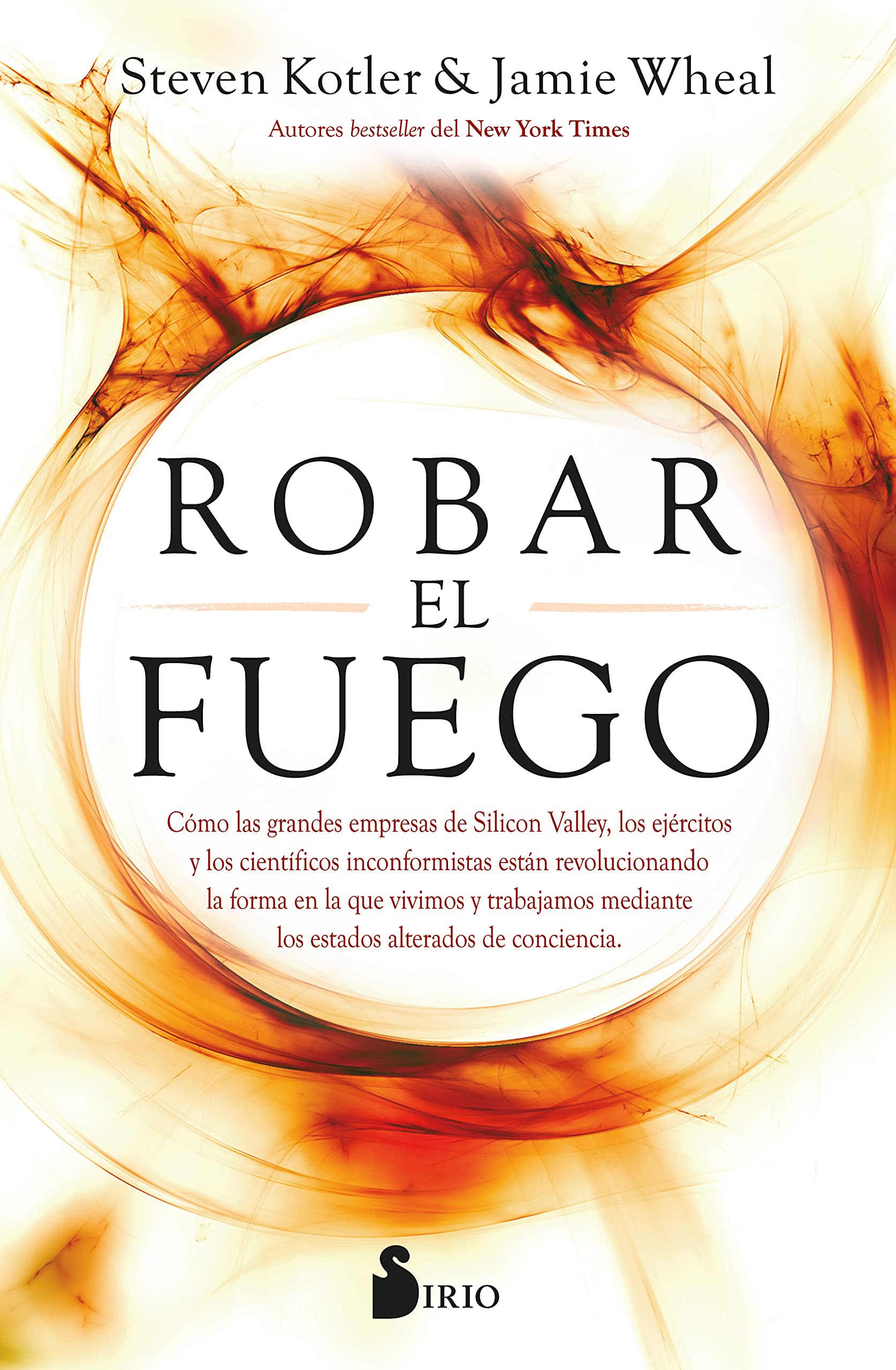 Robar el fuego / Stealing Fire: Como las grandes empresas de Silicon Valley, los ejercitos y los cientificos inconformistas estan revolucionando la ... mediante los estados alterados de conciencia book