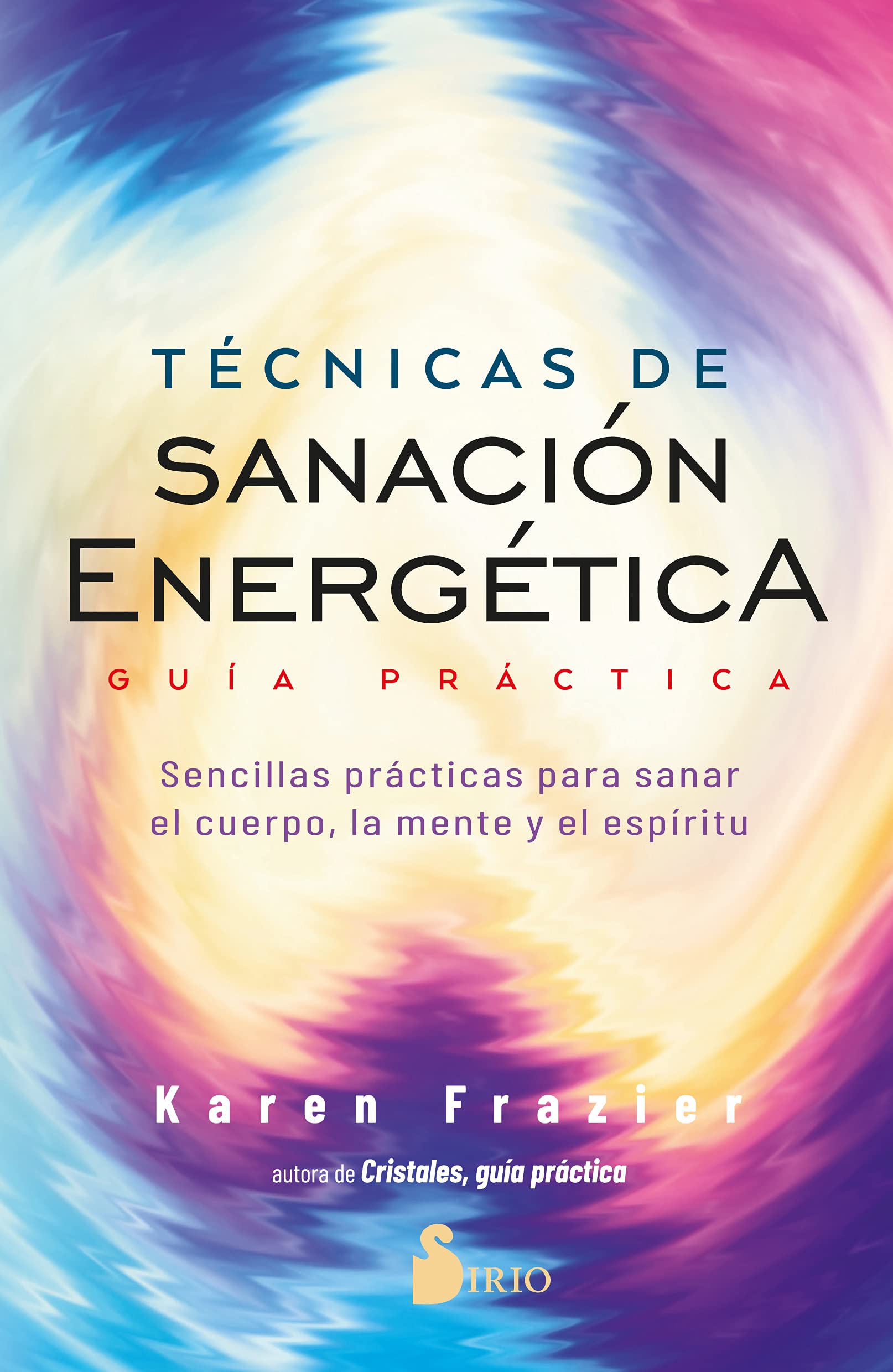 Tecnicas de Sanacion Energetica. Guia Practica Health, Nutrition & Fitness