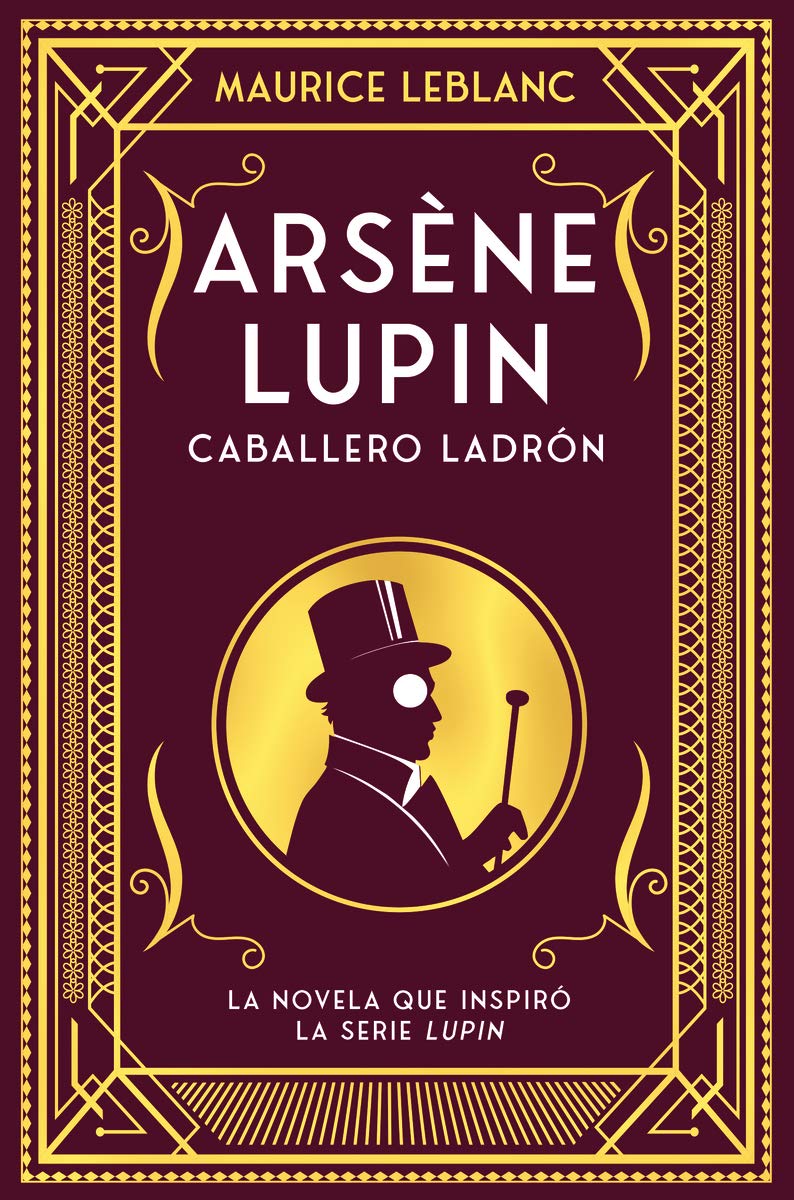 Arsène Lupin, caballero ladrón: Nueva edición con motivo de la exitosa serie de Netflix Contemporary literature