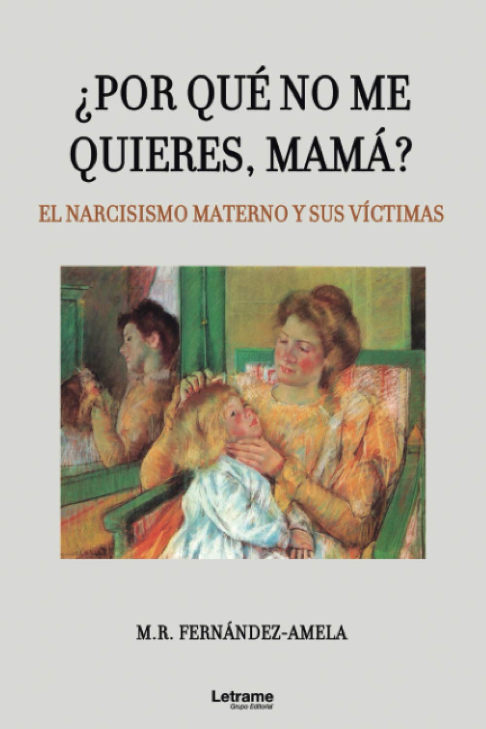 ¿Por qué no me quieres, mamá? El narcisismo materno y sus víctimas book