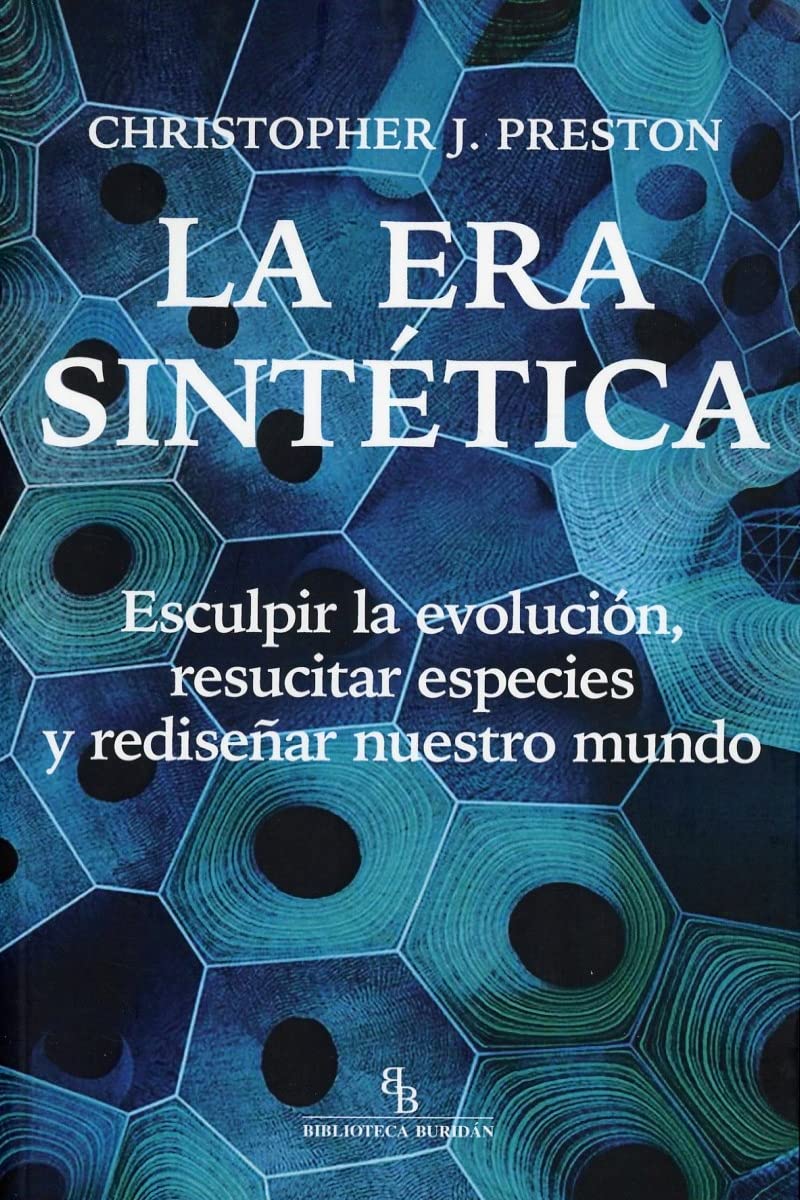 La era sintética: Esculpir la evolución, resucitar especies y rediseñar nuestro mundo Books