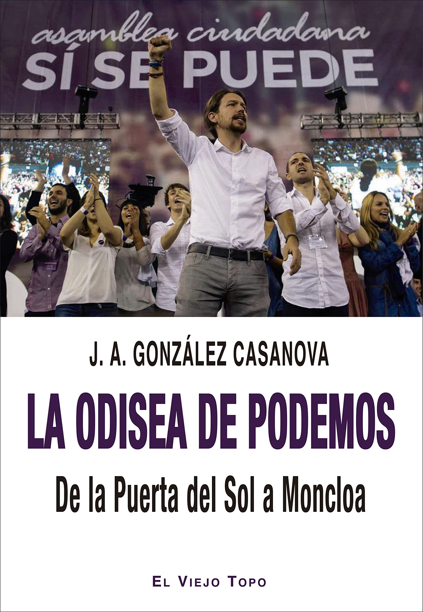 La odisea de Podemos. De la Puerta del Sol a Moncloa book