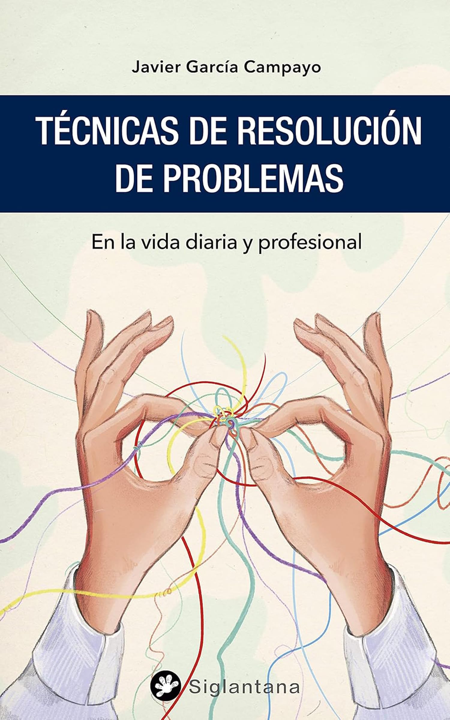 Técnicas de resolución de problemas: En la vida diaria y profesional book