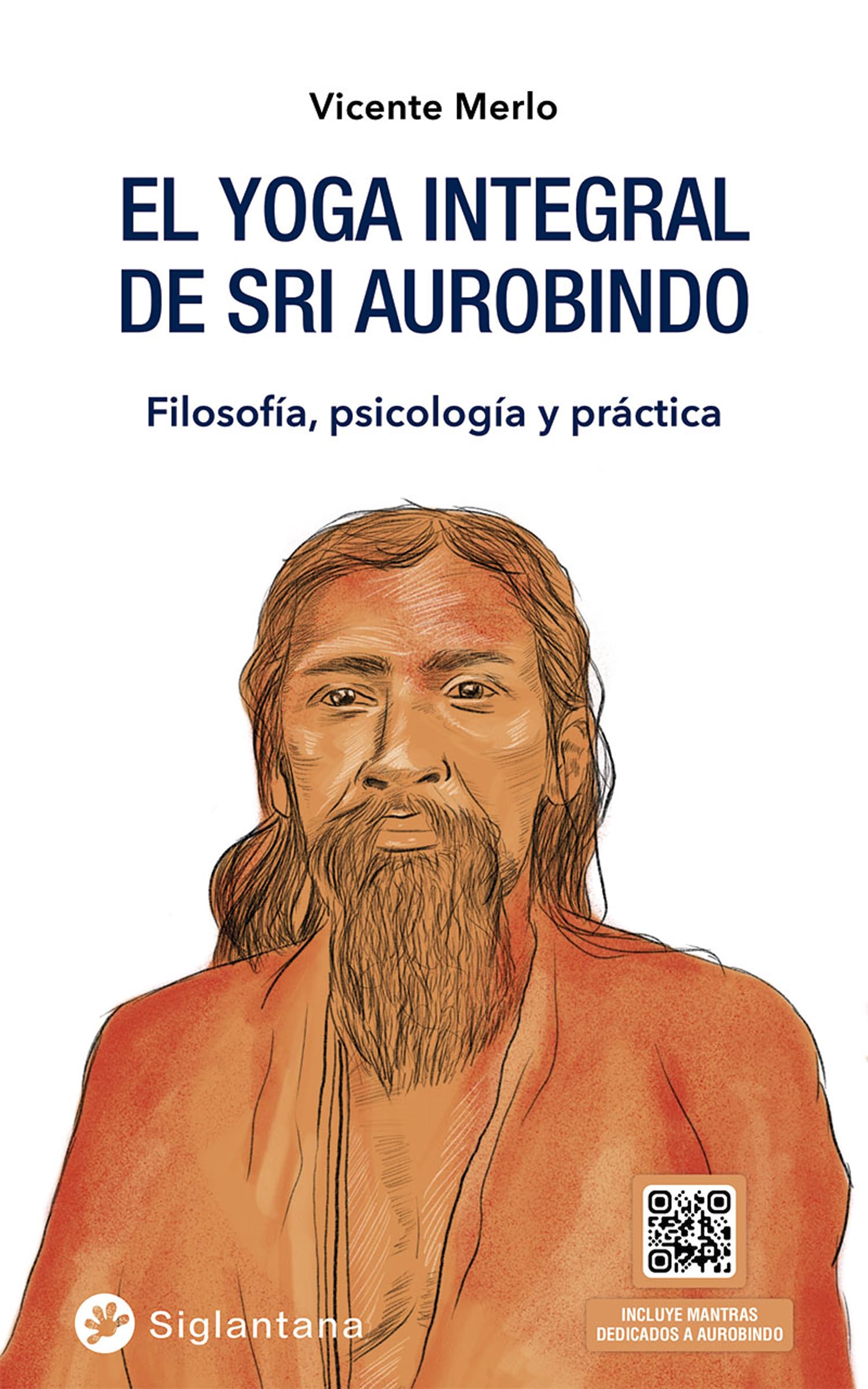 El yoga integral de Sri Aurobindo: Filosofía, psicología y práctica book