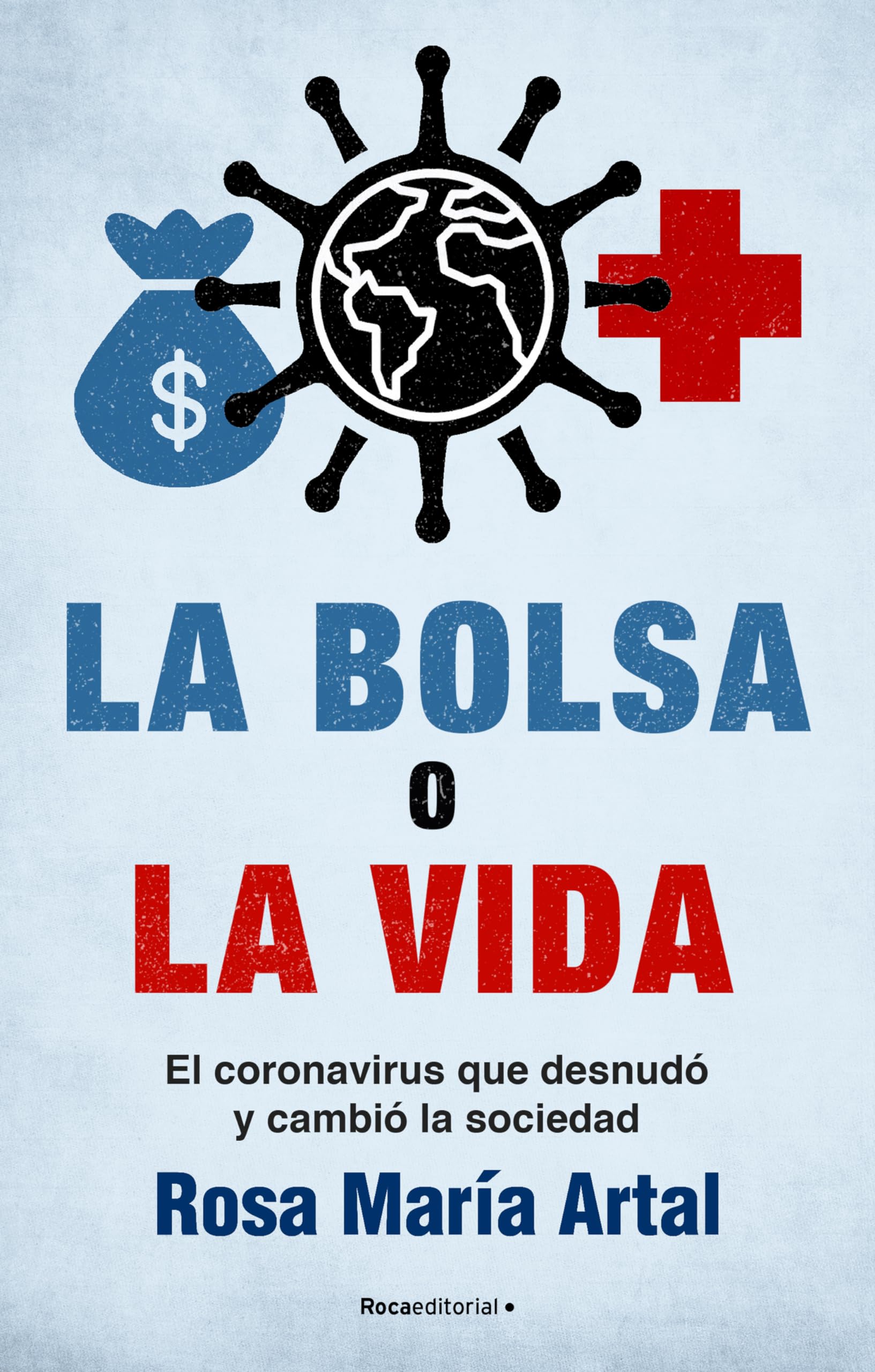 La bolsa o la vida: El coronavirus que desnudó y cambió a la sociedad (No ficción) Medicine